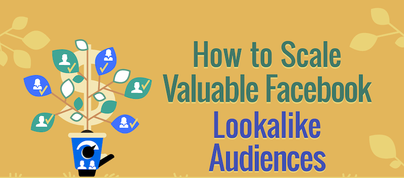 如何擴展有價值的Facebook類似受眾群體